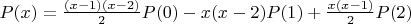 $P(x)=\frac{(x-1)(x-2)}{2}P(0)-x(x-2)P(1)+\frac{x(x-1)}{2}P(2)$