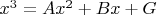 $x^3= Ax^2 + Bx + G$