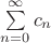 $\sum\limits_{n=0}^{\infty} c_n$