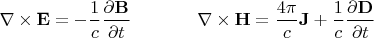$\begin{array}{ll}{\mkern 180mu} &\\ \displaystyle \nabla\times\mathbf{E}=-\frac{1}{c}\frac{\partial\mathbf{B}}{\partial t}&\displaystyle \nabla\times\mathbf{H}=\frac{4\pi}{c}\mathbf{J}+\frac{1}{c}\frac{\partial\mathbf{D}}{\partial t}\end{array}$