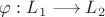 $\varphi:L_1\longrightarrow L_2$