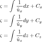 $\[
\begin{gathered}
  \varsigma  = \int {\frac{1}
{{\dot u_x }}} dx + C_x  \hfill \\
  \varsigma  = \int {\frac{1}
{{\dot u_y }}} dy + C_y  \hfill \\
  \varsigma  = \int {\frac{1}
{{\dot u_z }}} dz + C_z  \hfill \\ 
\end{gathered} 
\]$