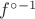 $f^{\circ{-1}}$