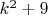 $k^2+9$
