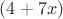 $(4+7x)$