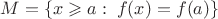 $M=\{x\geqslant a:\;f(x)= f(a)\}$
