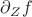 $\partial_Z f$ $\partial_Z f$