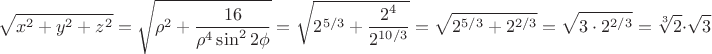 $$\sqrt{x^2+y^2+z^2}=\sqrt{\rho^2+\frac{16}{\rho^4\sin^22\phi}}=\sqrt{2^{5/3}+\dfrac{2^4}{2^{10/3}}}=\sqrt{2^{5/3}+2^{2/3}}=\sqrt{3\cdot 2^{2/3}}=\sqrt[3]2\cdot \sqrt{3}$$