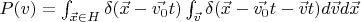 $P(v) = \int_{\vec{x}\in H} \delta(\vec{x} - \vec{v_0}t) \int_{\vec{v}} \delta(\vec{x} - \vec{v_0}t - \vec{v}t) d\vec{v} d\vec{x}$
