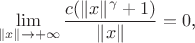 $$\lim_{\|x\|\to+\infty}\frac{c(\|x\|^{\gamma}+1)}{\|x\|}=0\text{,}$$