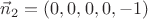 $\vec n_2=(0,0,0,0,-1)$