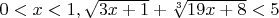 $0<x<1, \sqrt{3x+1}+\sqrt[3]{19x+8}<5$