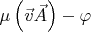 $\[
\mu \left( {\vec v\vec A} \right) - \varphi 
\]$