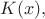 $K(x),$