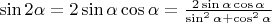 $\sin2\alpha=2\sin\alpha\cos\alpha=\frac{2\sin\alpha\cos\alpha}{\sin^2\alpha+\cos^2\alpha}$