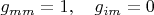 $g_{mm}=1,\quad g_{im}=0$