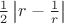 $\frac12\left| r-\frac1r \right|$