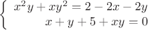$$\left\{
\begin{array}{rcl}
 x^2y+xy^2=2-2x-2y \\
 x+y+5+xy=0\\
\end{array}
\right.$$