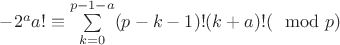 $-2^aa! \equiv \sum\limits_{k=0}^{p-1-a}(p-k-1)!(k+a)! (\mod p)$