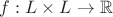$f:L\times L\to\mathbb{R}$