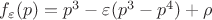 $f_{\varepsilon}(p) = p^{3} - \varepsilon( p^{3} - p^{4}) + \rho$