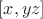 $\left[ {x,yz} \right]$