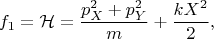 $$ f_1=\mathcal{H}=\dfrac{p_{X}^2+p_{Y}^2}{m}+\dfrac{kX^2}{2},$$