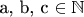 a, b, c \in \mathbb{N}