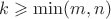 $k\geqslant \min(m,n)$