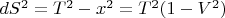 $dS^2=T^2-x^2= T^2(1-V^2)$