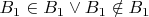 $B_1 \in B_1 \lor  B_1 \notin B_1$