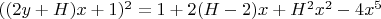 $((2 y + H) x + 1)^2 = 1 + 2 (H - 2) x + H^2 x^2 - 4 x^5$