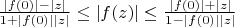 $\frac{|f(0)| - |z|} {1+|f(0)||z|} \le |f(z)| \le \frac{|f(0)| + |z|} {1-|f(0)||z|}$