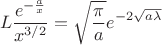 $$L\frac{{{e^{ - \frac{a}{x}}}}}{{{x^{3/2}}}} = \sqrt {\frac{\pi }{a}} {e^{ - 2\sqrt {a\lambda } }}$$
