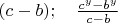 $(c-b);\quad \frac {c^y-b^y}{c-b} $