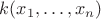 $k(x_1,\ldots,x_n)$