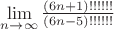 $\[
\mathop {\lim }\limits_{n \to \infty } \frac{{(6n + 1)!!!!!!}}{{(6n - 5)!!!!!!}}
\]
$