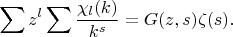 $$
\sum z^l \sum \frac{\chi_l(k)}{k^s} = G(z,s) \zeta(s).
$$