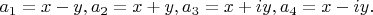 $a_1=x-y,a_2=x+y,a_3=x+iy,a_4=x-iy.$