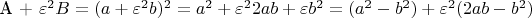A + \varepsilon ^2 B = (a + \varepsilon ^2 b)^2  = a^2  + \varepsilon ^2 2ab + \varepsilon b^2  = (a^2  - b^2 ) + \varepsilon ^2 (2ab - b^2 )