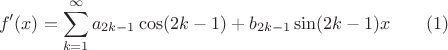 $$f'(x)=\sum \limits _{k=1}^{\infty }a_{2k-1}\cos (2k-1)+b_{2k-1}\sin (2k-1)x\qquad (1)$$