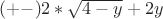 $(+-)2*\sqrt {4-y}+2y$