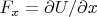 $F_{x}=\partial U/\partial x$