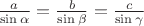 $\frac{a}{\sin\alpha}=\frac{b}{\sin\beta}=\frac{c}{\sin\gamma}$