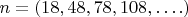 $n = (18,48,78,108,&hellip;.)$