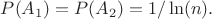 $P(A_1)=P(A_2)=1/\ln(n).$