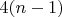 $4(n-1)$