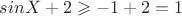 $sinX+2\geqslant -1+2=1$