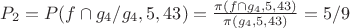 $P_2=P(f\cap g_4/g_4,5,43)=\frac {\pi(f\cap g_4,5,43)} {\pi(g_4,5,43)}}=5/9$