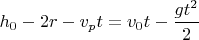$h_0 - 2r - v_pt = v_0t - \dfrac{gt^2}{2}$